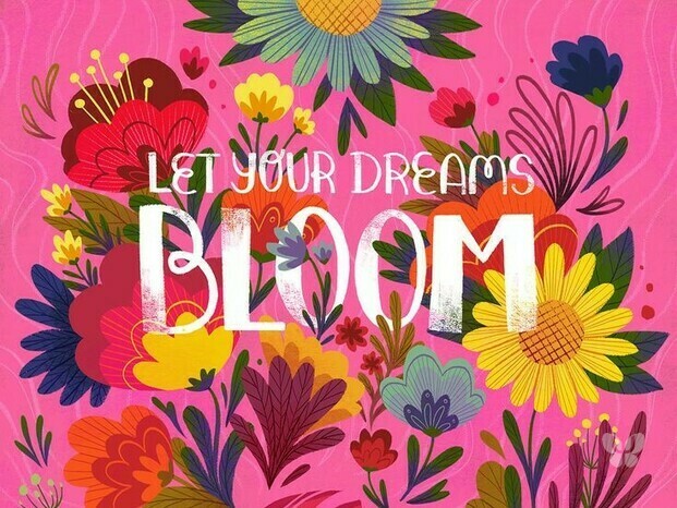 Let your dreams bloom